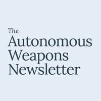 The Autonomous Weapons Newsletter